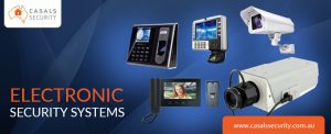 Importance of electronic security systems in Melbourne